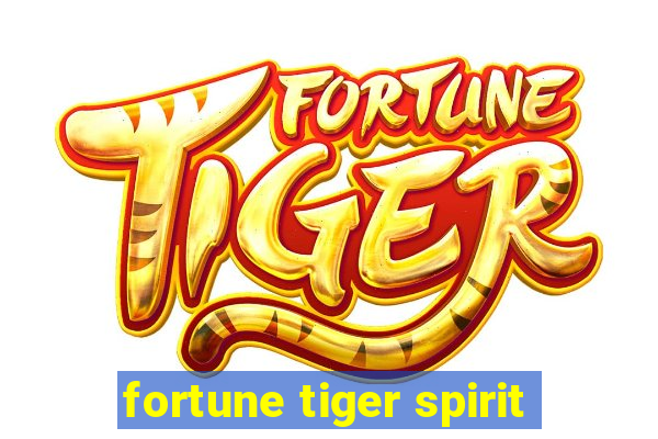 fortune tiger spirit